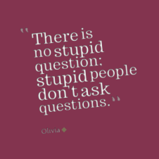 27164-there-is-no-stupid-question-stupid-people-dont-ask-questions