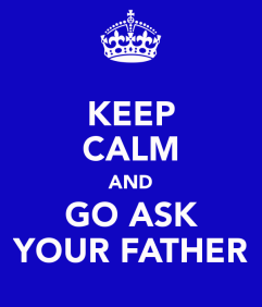 keep-calm-and-go-ask-your-father