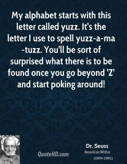 dr-seuss-quote-my-alphabet-starts-with-this-letter-called-yuzz-its