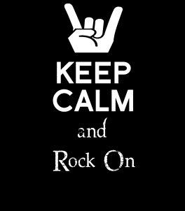 keep calm and rock on